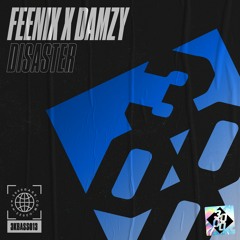 Feenix X Damzy - Disaster