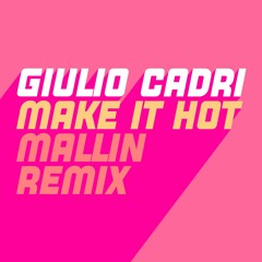 Giulio Cadri - Make It Hot (Mallin Extended Remix)