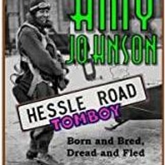 kindle onlilne AMY JOHNSON: Hessle Road Tomboy - Born and Bred, Dread and Fled (HESSLE ROAD: Sto