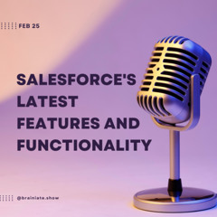 Staying Ahead of Salesforce's Latest Features and Functionality