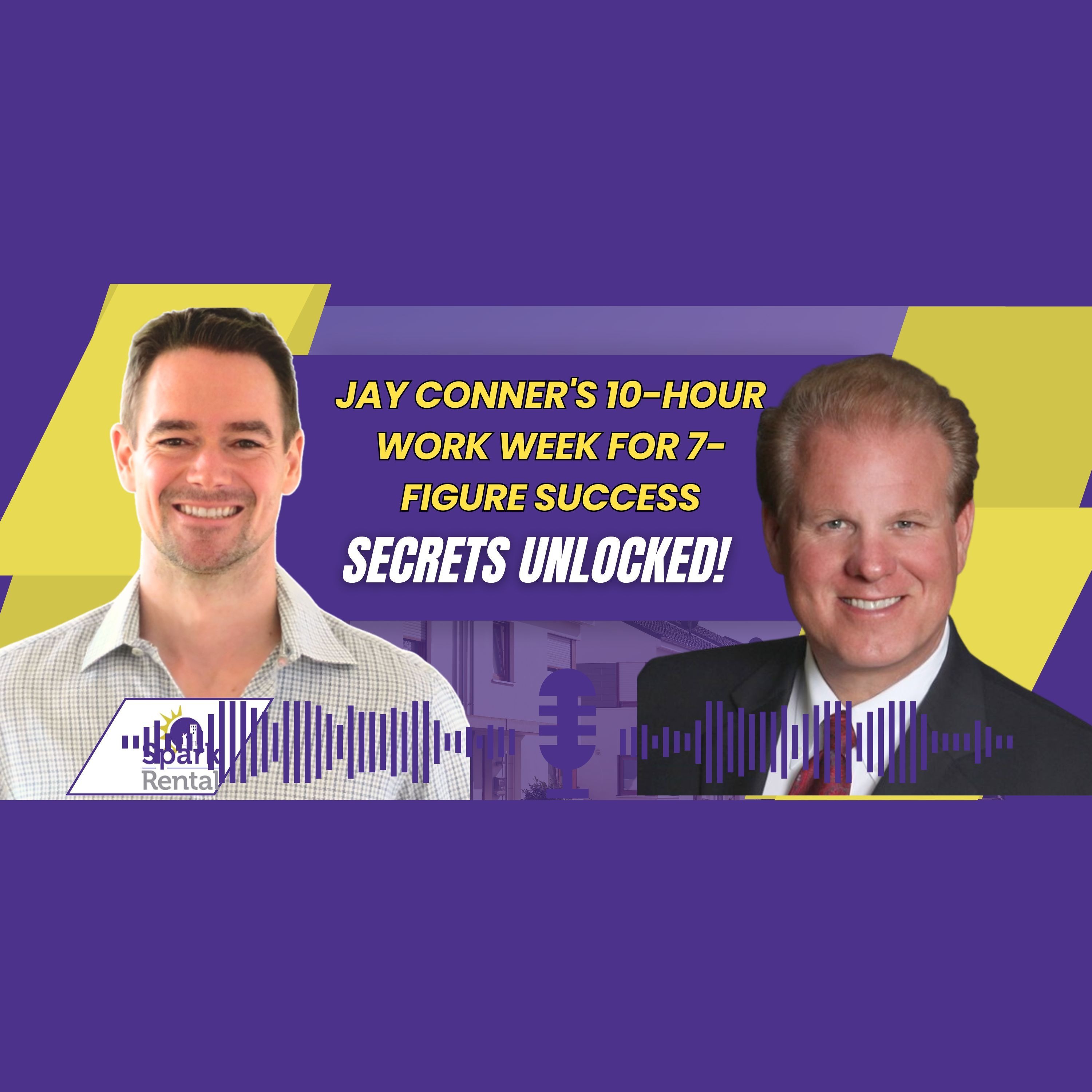 Ep. 198: Jay Conner's 10-Hour Work Week for 7-Figure Success episode artwork