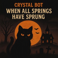 When All Springs Have Sprung ((unmastered)