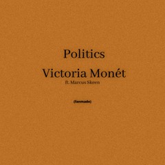 Politics - Victoria Monét ft. Marcus Skeen (Fanmade)
