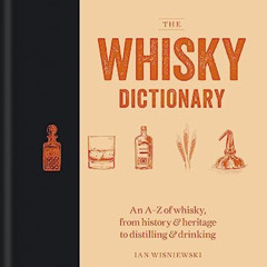 READ EBOOK 📫 The Whisky Dictionary: An A–Z of whisky, from history & heritage to dis