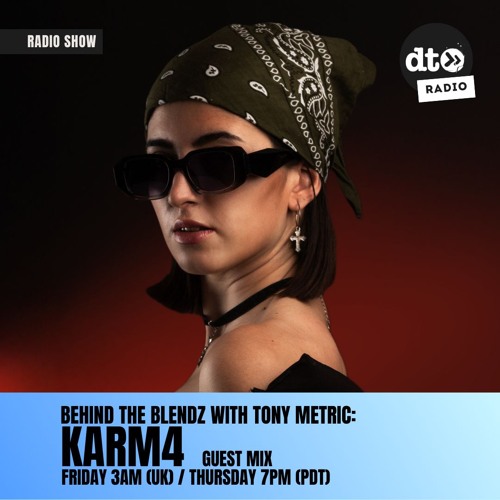 Behind The Blendz #016 By Tony Metric Guest Mix By KARM4