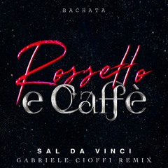 Sal Da Vinci - Rossetto e caffè (Gabriele Cioffi Remix) BACHATA