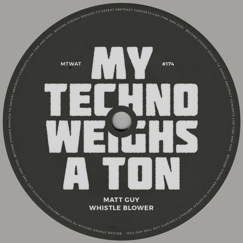 Matt Guy - Whistle Blower [My Techno Weighs a Ton]