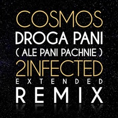Cosmos - Droga Pani [Ale Pani Pachnie] (2infected Extended Remix)