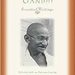 Access [PDF EBOOK EPUB KINDLE] Mohandas Gandhi: Essential Writings (Modern Spiritual