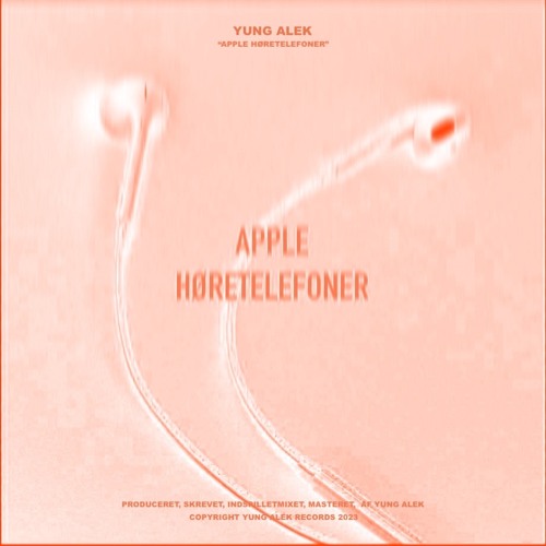 Yung Alek - APPLE HØRETELEFONER [prod. by @Yung Alek]