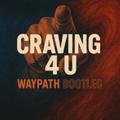 BL3SS, Camrin Watson, bbyclose - Craving 4 U (Waypath Bootleg) [Free Download]