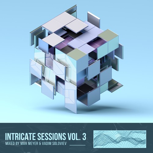 Intricate Sessions Vol. 3 Mixed By Max Meyer