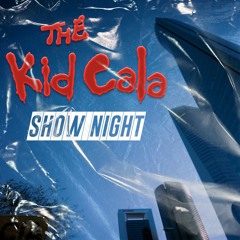 SHOW NIGHT - KID CALA