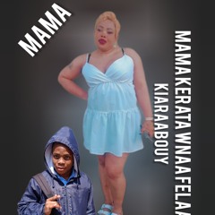 mama kerata wenaa felaa