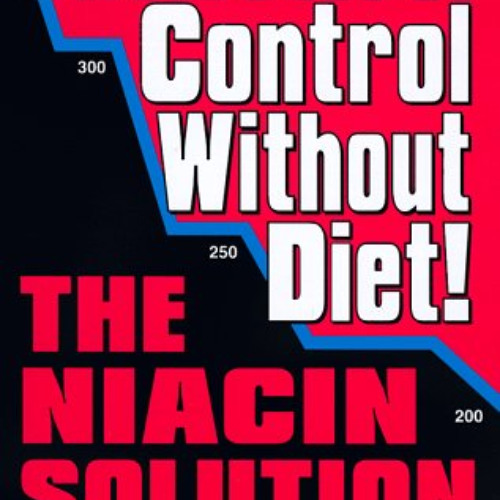 ACCESS EPUB 📮 Cholesterol Control Without Diet!: The Niacin Solution by  William B.