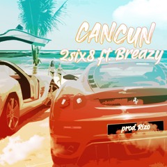 Cancun - 2six8 ft. Breazy (Prod. by Rizo)