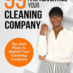 Get EPUB 📧 99 Ways To Market and Advertise You Cleaning Company: Tips and Tricks to