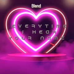 Blend - Every Time I Hear Your Name (Sample)