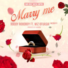 Marry Me Feat Wiz Ofuasia
