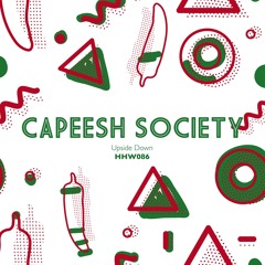 Capeesh Society - Upside Down (Hungarian Hot Wax) [HHW086]