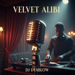 Velvet Alibi - DJ Dyablow