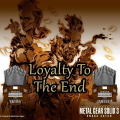 Loyalty To The End (Metal Gear Solid 3: Snake Eater) Organ Cover