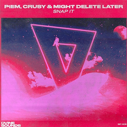 Piem, Crusy & Might Delete Later - Snap It