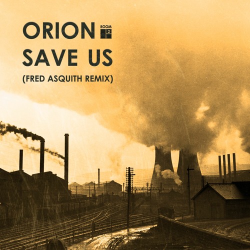 Orion - Save Us (Fred Asquith Remix) [Room2]