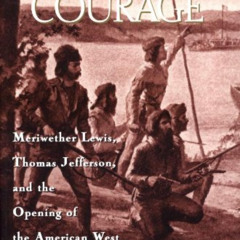 [Free] PDF 💔 Undaunted Courage: Meriwether Lewis, Thomas Jefferson and the Opening o