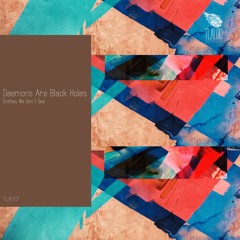 Demons Are Black Holes - Entities We Don’t See (Original Mix)