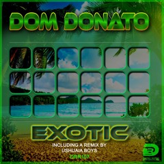 Dom Donato - Exotic (Original Mix) PREVIEW