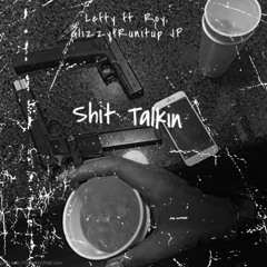 Lefty- shit talkin ft. Roy, Glizzy & Runitup JP