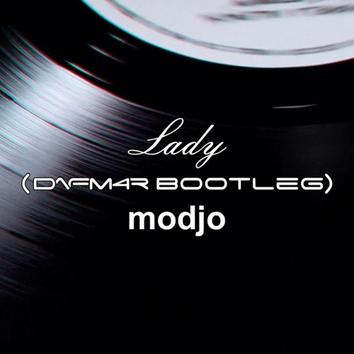 Lady (Dafm4r Bootleg) - Modjo