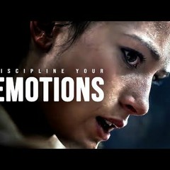 DISCIPLINE YOUR EMOTIONS - Motivational Speech