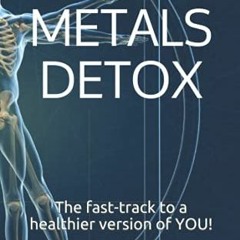 READ EBOOK √ HEAVY METALS DETOX: The fast-track to a healthier version of YOU! by  Ja