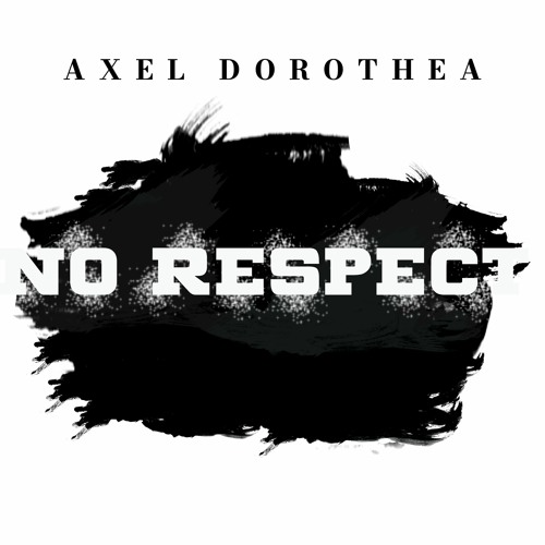 Axel Dorothea - No Respect