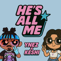 HE'S ALL ME ft. Keshi