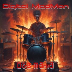 Digital MadMan - D&B Mania (8min DnB built as a mix)