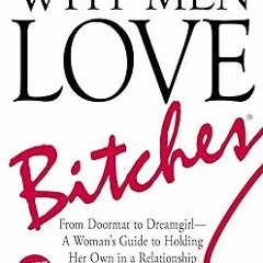 [@PDF] Why Men Love Bitches: From Doormat to Dreamgirl―A Woman's Guide to Holding Her Own in a