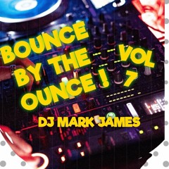 Dj Mark James - bounce by the ounce vol 7