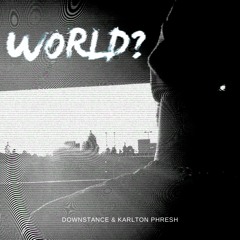 world? prod by Downstance