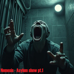 Asylum Show pt.1