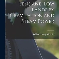 Read✔ ebook✔ ⚡PDF⚡ The Drainage of Fens and Low Lands by Gravitation and Steam Power