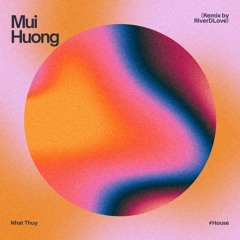 Mui Huong [Remix by. RiverDLove]