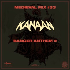 Medieval Mix #33 - KANAAN (Banger Anthem EP)