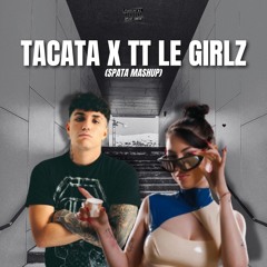 TACATA X TT LE GIRLZ - Tiagz, Anna, Niky savage ($pata mash-up)