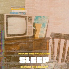 Sleep - Amani The Producer Ft. Chrizz The Beast