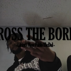 Lilrizz9 x Mere Pablo x Ybcdul - Across The Border