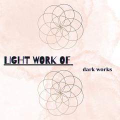 Light Work of dark works