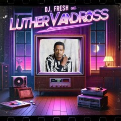 DJ.Fresh Goes #luthervandross